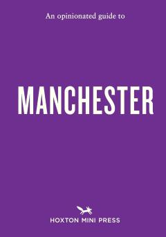 Opinionated Guide to Manchester