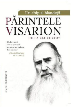 Un chip al blandetii. Parintele Visarion de la Clocociov