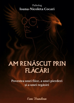 Am renascut prin flacari