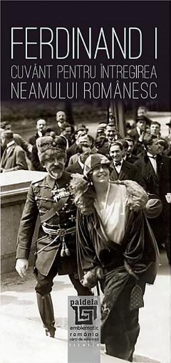 Ferdinand I. Cuvant pentru intregirea neamului romanesc