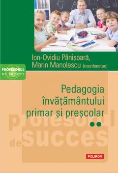 Pedagogia invatamantului primar si prescolar. Vol. II
