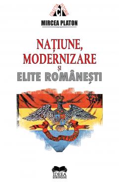 Natiune, modernizare si elite romanesti