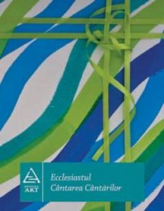 Ecclesiastul. Cantarea Cantarilor