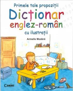 Primele tale propozitii. Dictionar englez-roman cu ilustratii