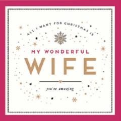 Felicitare - All I Want For Christmas Wonderful Wife