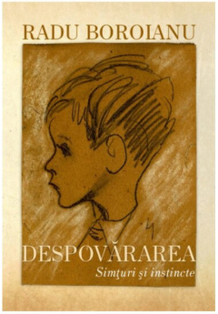 Despovararea. Simturi si instincte. Volumele I+II