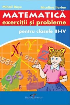 Matematica. Exercitii si probleme pentru clasele III-IV