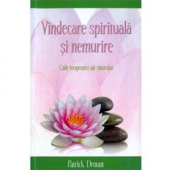 Vindecare spirituala si nemurire. Caile terapeutice ale viitorului
