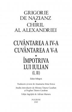 Cuvantarea a IV-a. Cuvantarea a V-a. Impotriva lui Iulian (I, II). Editie bilingva