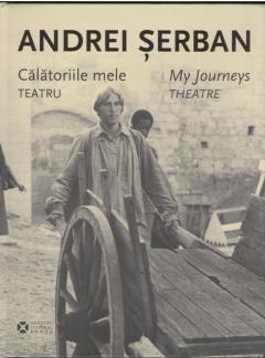 Calatoriile mele. Teatru / My Journeys. Theatre