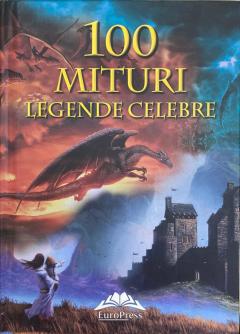 100 de mituri si legende celebre
