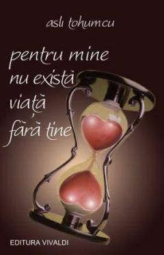 Pentru mine nu exista viata fara tine 