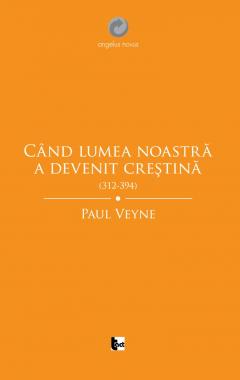 Cand lumea noastra a devenit crestina