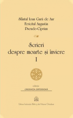 Scrieri despre moarte si inviere. Volumul I