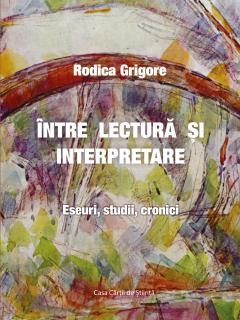 Intre lectura si interpretare. Eseuri, studii, cronici