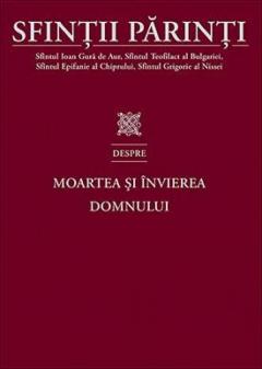 Sfintii Parinti despre Moartea si Invierea Domnului