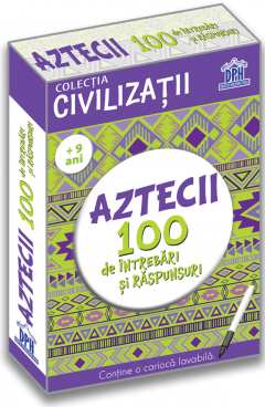 Aztecii. 100 de intrebari si raspunsuri