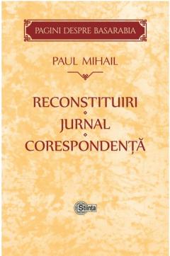 Reconstituiri. Jurnal. Corespondenta