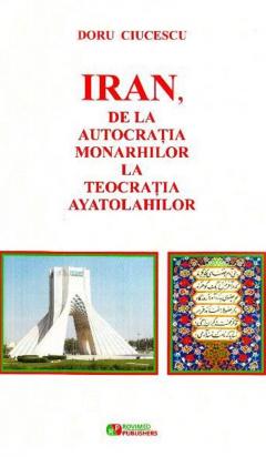 Iran, de la autocratia monarhilor la teocratia ayatolahilor