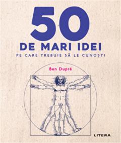 50 de mari idei pe care trebuie sa le cunosti