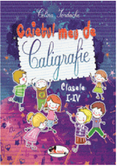 Caietul meu de caligrafie pentru clasele I-IV 