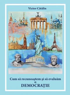 Cum sa recunoastem si sa evaluam o democratie