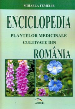 Enciclopedia plantelor medicinale cultivate din Romania