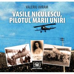 Vasile Niculescu, pilotul Marii Uniri