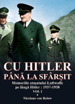 Cu Hitler pana la sfarsit. Volumul I