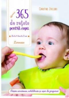 365 de retete pentru copii: de la 4 luni la 3 ani