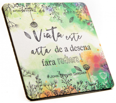 Suport pahar - Viata este arta