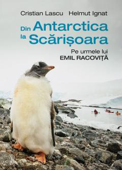 Din Antarctica la Scarisoara