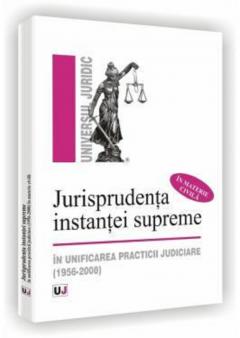 Jurisprudenta instantei supreme in unificarea practicii judiciare
