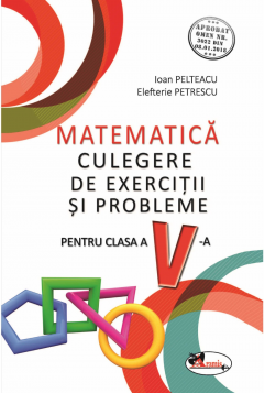 Matematica. Culegere de exercitii si probleme pentru clasa a V-a