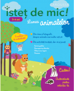 Istet de mic! Lumea animalelor pentru 3-4 ani. Caiet de activitati