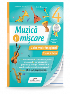 Muzica si miscare. Caiet multifunctional pentru clasa a IV-a