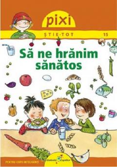 Pixi Stie-Tot. Sa ne hranim sanatos