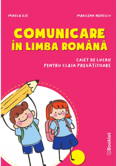Comunicare in limba romana. Caiet de lucru pentru clasa pregatitoare