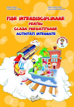 Fise interdisciplinare pentru clasa pregatitoare. Activitati integrate