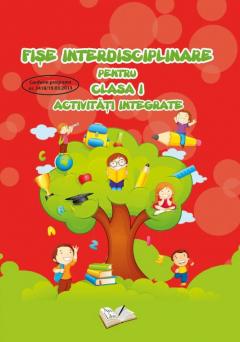 Fise interdisciplinare pentru clasa I. Activitati integrate