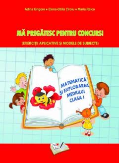 Ma pregatesc pentru concurs. Matematica si explorarea mediului clasa I