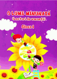 Lecturi de vacanta pentru clasa I. O lume minunata