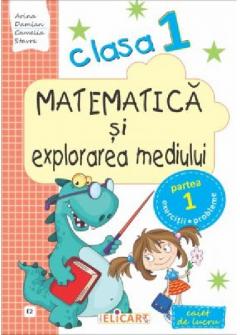 Matematica si explorarea mediului. Clasa I. Partea I (E2). Caiet de lucru