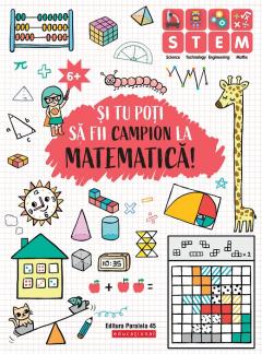 Si tu poti sa fii campion la Matematica. 6 ani+