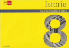 Istorie - Caiet de lucru - Clasa a VIII-a