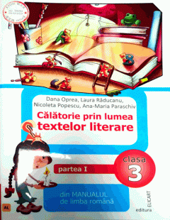 Calatorie prin lumea textelor literare - Clasa a III-a. Partea I
