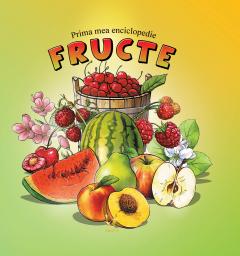 Prima mea enciclopedie. Fructe