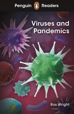 Viruses and Pandemics - Penguin Readers Level 6