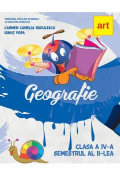 Geografie. Manual pentru clasa a IV-a. Semestrul al II-lea