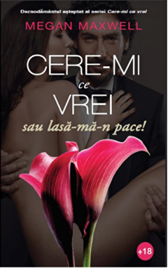 Cere-mi ce vrei, sau lasa-ma-n pace!